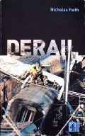 Book cover of Derail: Why Trains Crash by FAITH, Nicholas